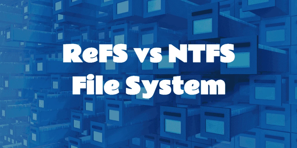 ReFS және NTFS дегеніміз не және олардың арасындағы айырмашылық неде?